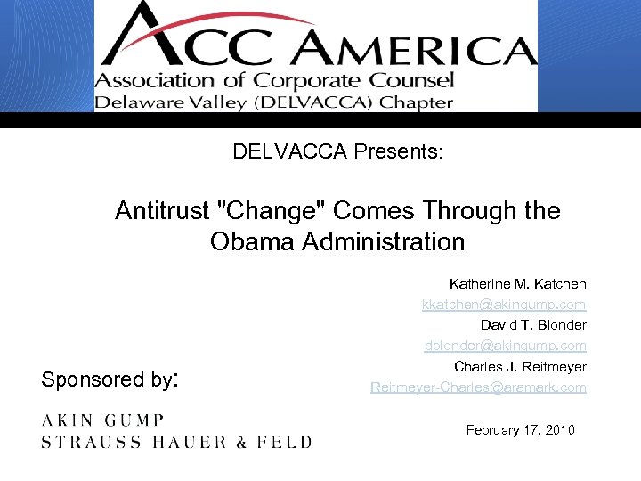 DELVACCA Presents: Antitrust "Change" Comes Through the Obama Administration Sponsored by: Katherine M. Katchen