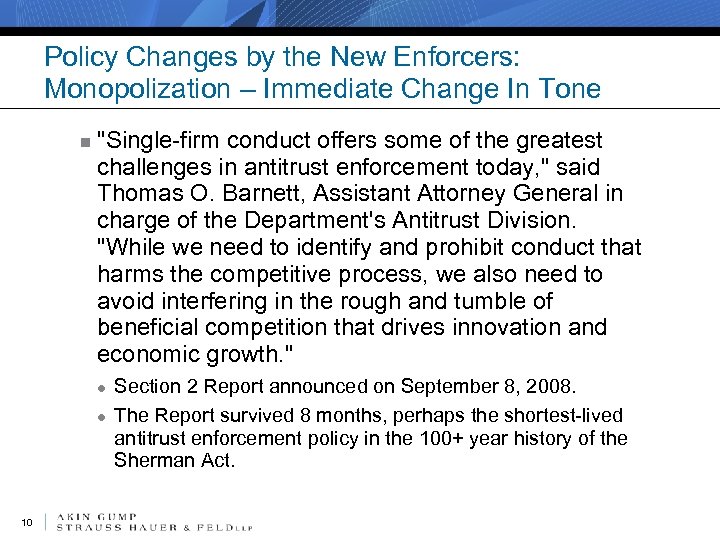 Policy Changes by the New Enforcers: Monopolization – Immediate Change In Tone n "Single-firm