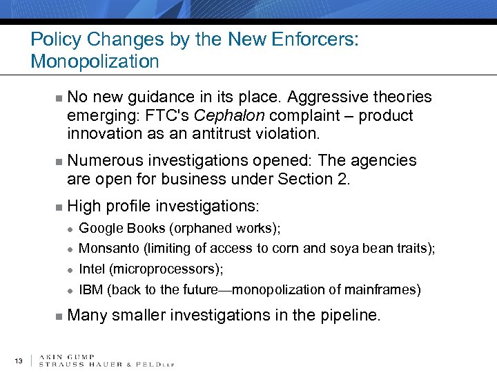 Policy Changes by the New Enforcers: Monopolization n No new guidance in its place.