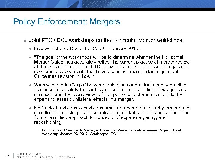 Policy Enforcement: Mergers n Joint FTC / DOJ workshops on the Horizontal Merger Guidelines.