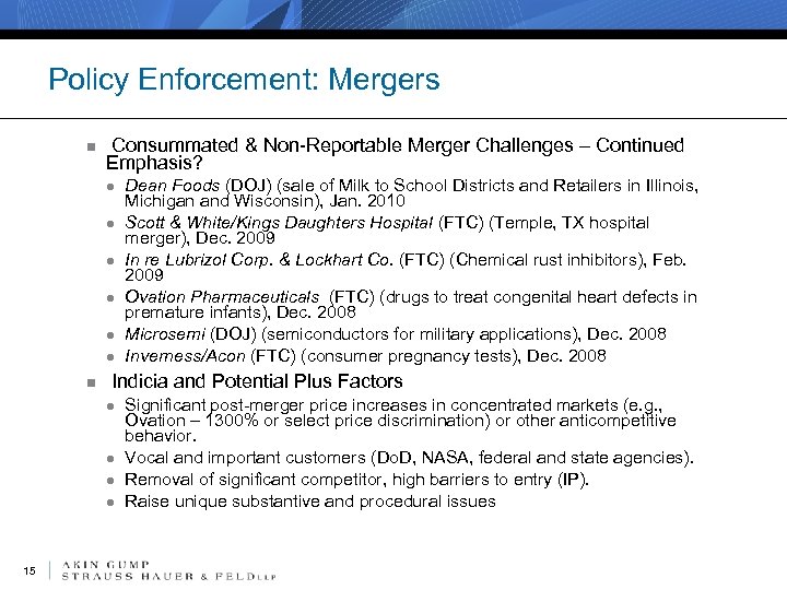 Policy Enforcement: Mergers n Consummated & Non-Reportable Merger Challenges – Continued Emphasis? ● ●