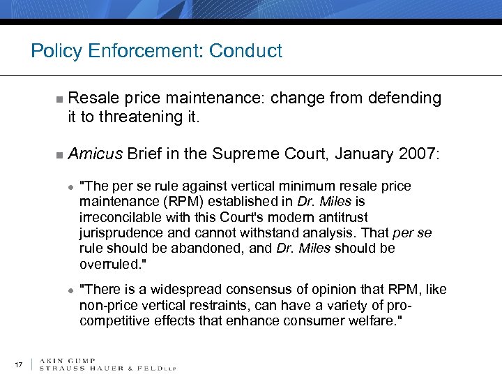 Policy Enforcement: Conduct n Resale price maintenance: change from defending it to threatening it.