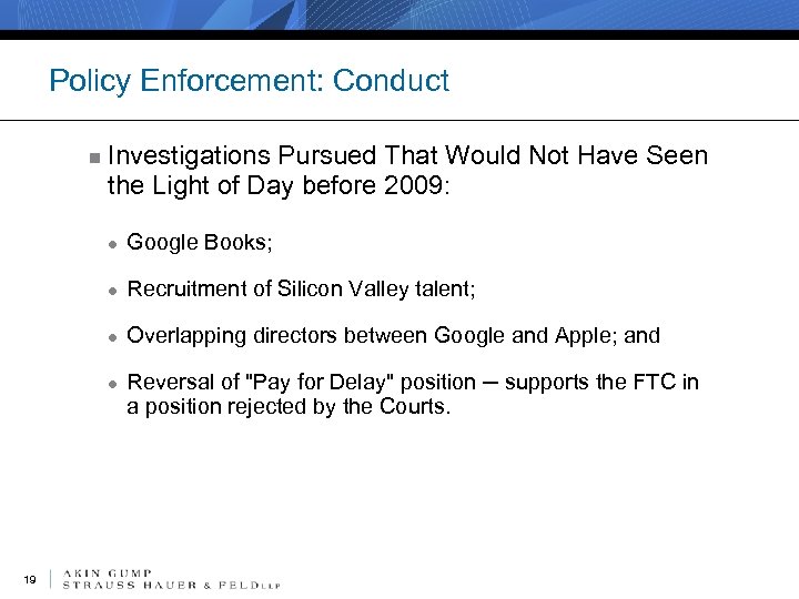 Policy Enforcement: Conduct n Investigations Pursued That Would Not Have Seen the Light of