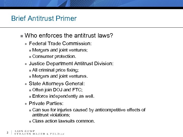 Brief Antitrust Primer n Who enforces the antitrust laws? ● Federal Trade Commission: ■