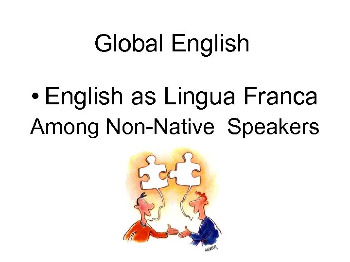 Global English • English as Lingua Franca Among Non-Native Speakers 