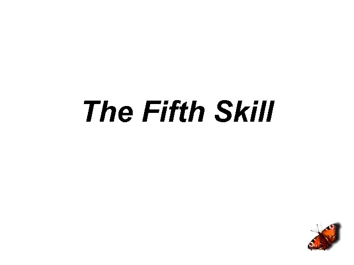 The Fifth Skill 
