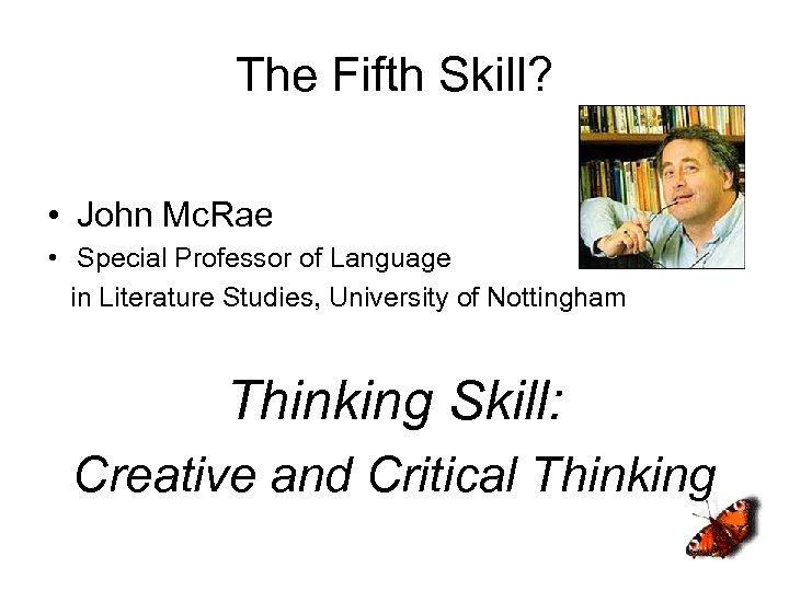 The Fifth Skill? • John Mc. Rae • Special Professor of Language in Literature