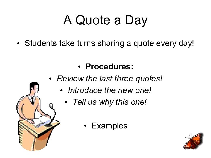 A Quote a Day • Students take turns sharing a quote every day! •