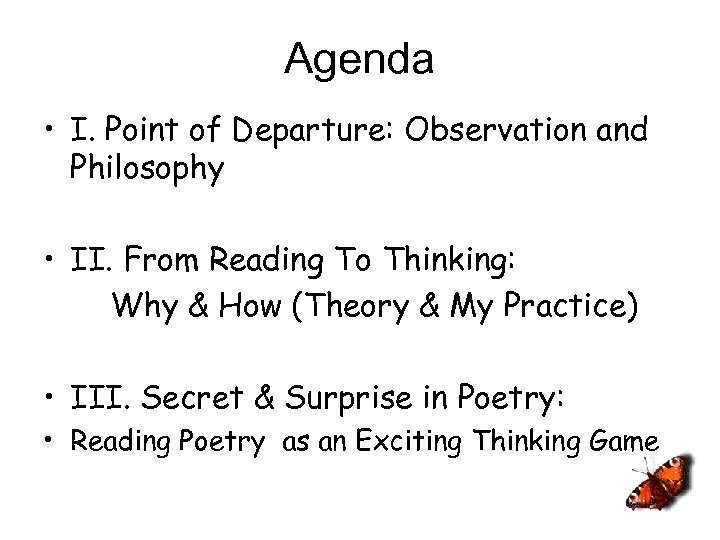 Agenda • I. Point of Departure: Observation and Philosophy • II. From Reading To