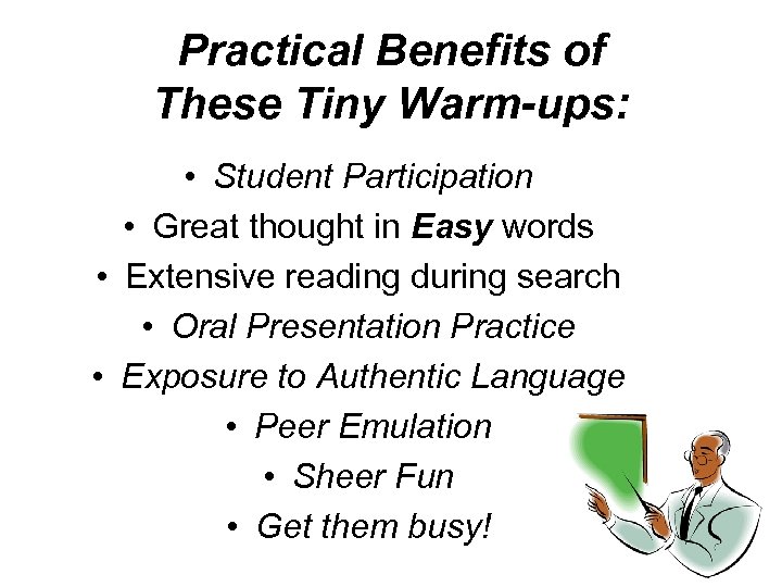 Practical Benefits of These Tiny Warm-ups: • Student Participation • Great thought in Easy