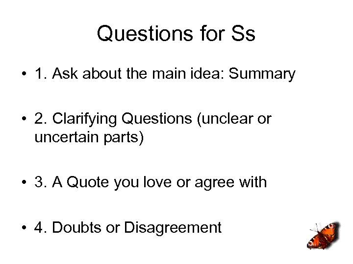Questions for Ss • 1. Ask about the main idea: Summary • 2. Clarifying