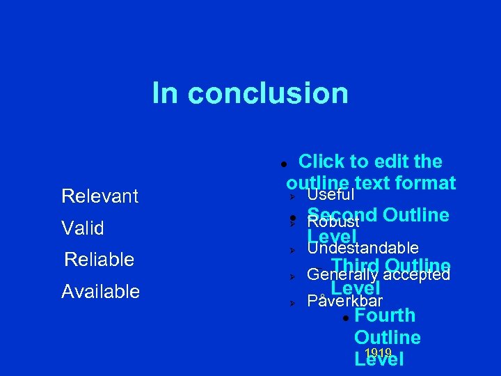 In conclusion Click to edit the outline text format Relevant Valid Reliable Available Ø
