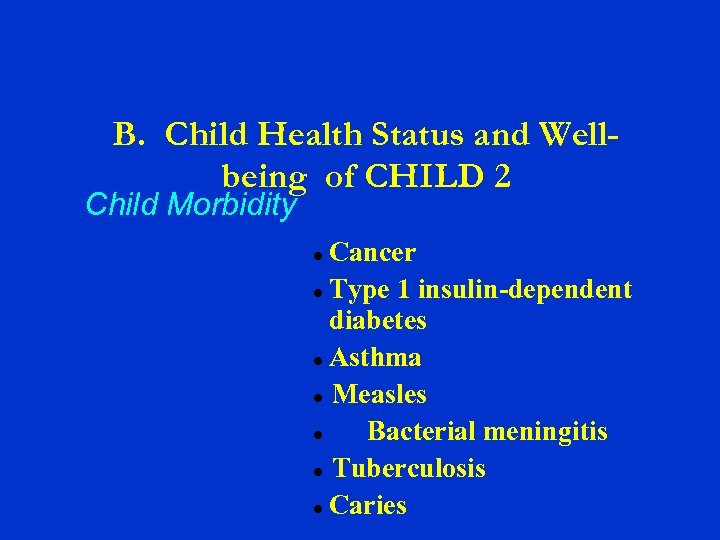 B. Child Health Status and Wellbeing of CHILD 2 Child Morbidity Cancer Type 1