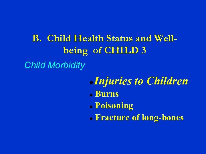 B. Child Health Status and Wellbeing of CHILD 3 Child Morbidity Injuries to Children