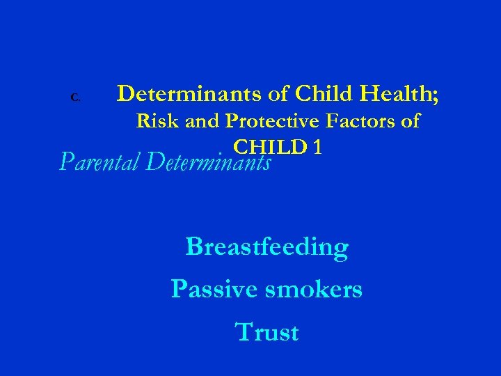 C. Determinants of Child Health; Risk and Protective Factors of CHILD 1 Parental Determinants
