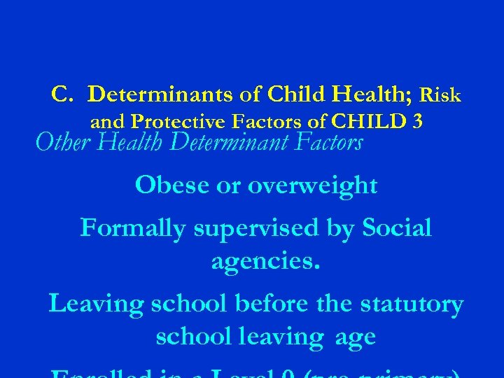 C. Determinants of Child Health; Risk and Protective Factors of CHILD 3 Other Health