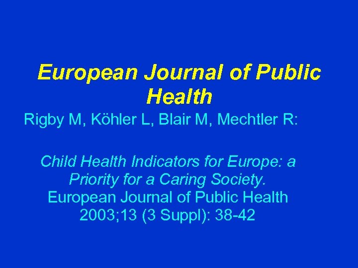 European Journal of Public Health Rigby M, Köhler L, Blair M, Mechtler R: Child