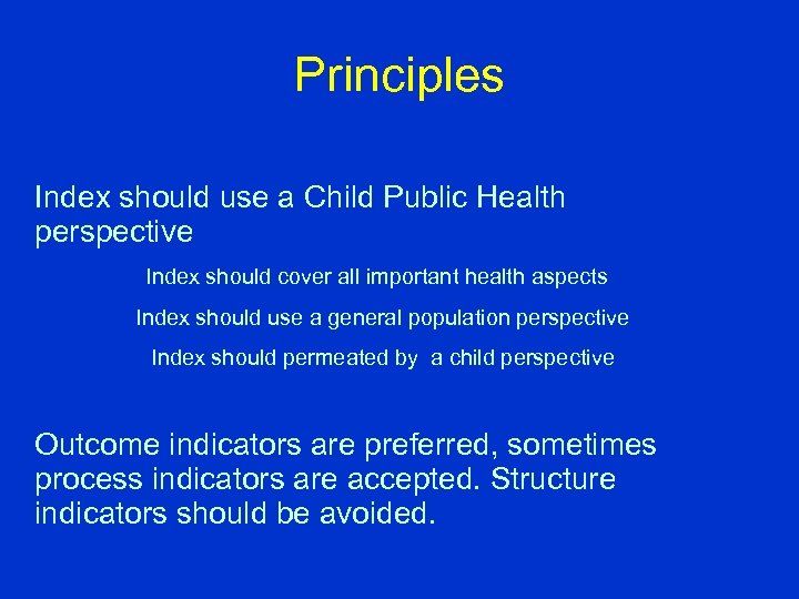 Principles Index should use a Child Public Health perspective Index should cover all important