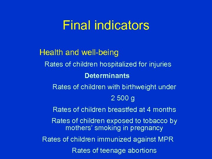 Final indicators Health and well-being Rates of children hospitalized for injuries Determinants Rates of