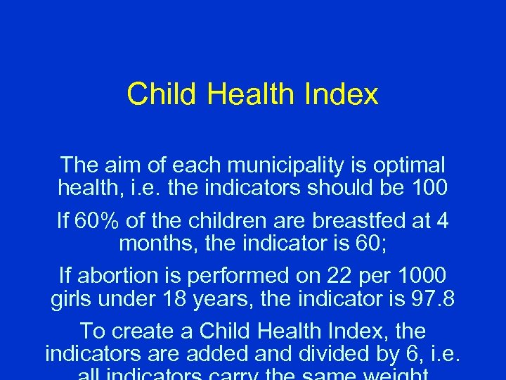 Child Health Index The aim of each municipality is optimal health, i. e. the