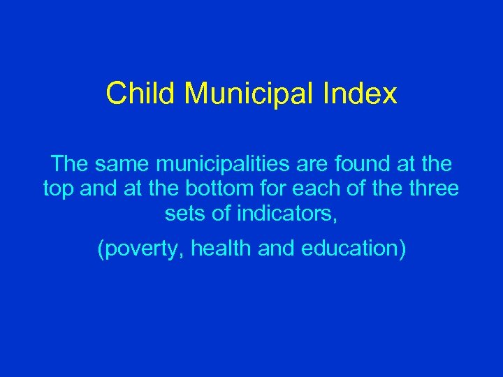 Child Municipal Index The same municipalities are found at the top and at the