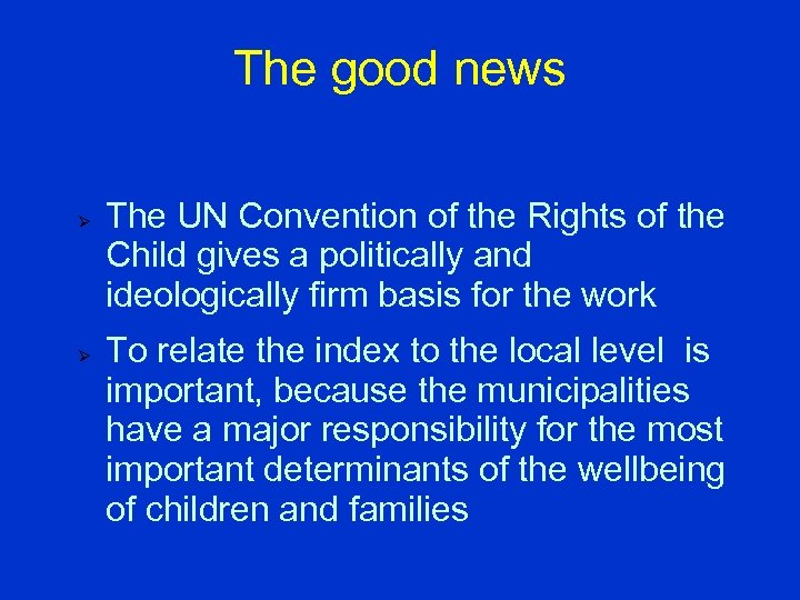 The good news Ø Ø The UN Convention of the Rights of the Child