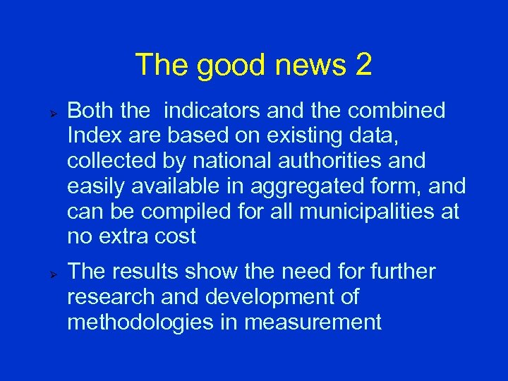 The good news 2 Ø Ø Both the indicators and the combined Index are