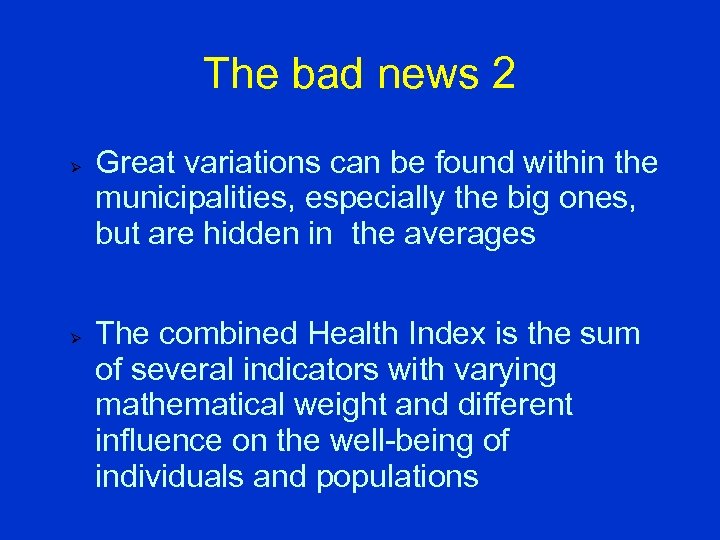 The bad news 2 Ø Ø Great variations can be found within the municipalities,
