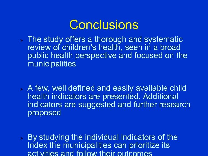 Conclusions Ø Ø Ø The study offers a thorough and systematic review of children’s