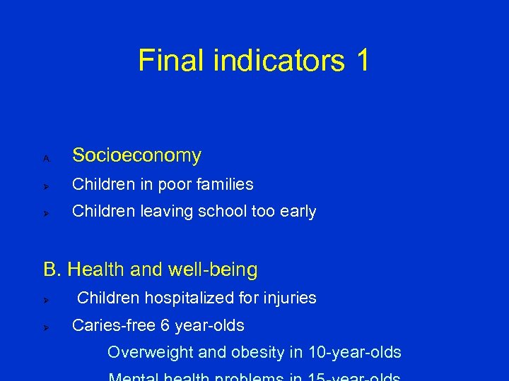 Final indicators 1 A. Socioeconomy Ø Children in poor families Ø Children leaving school