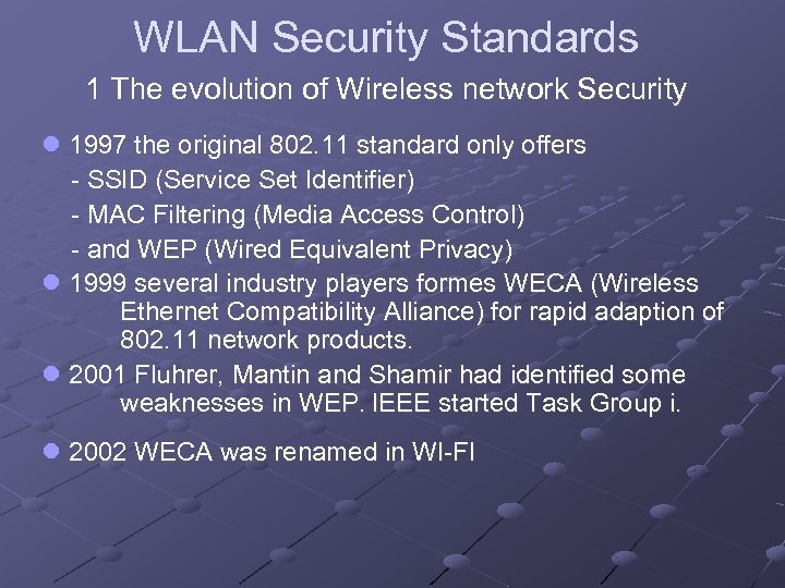 WLAN Security Standards 1 The evolution of Wireless network Security l 1997 the original