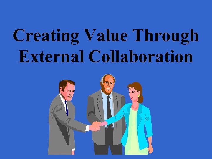 Creating Value Through External Collaboration 
