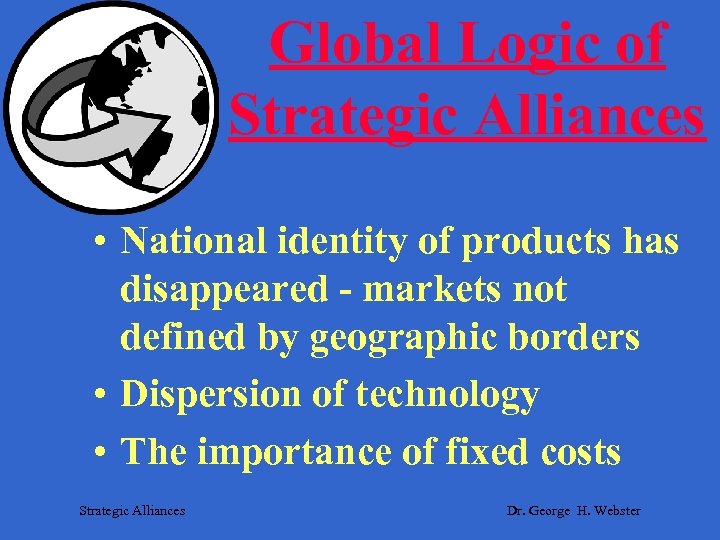 Global Logic of Strategic Alliances • National identity of products has disappeared - markets