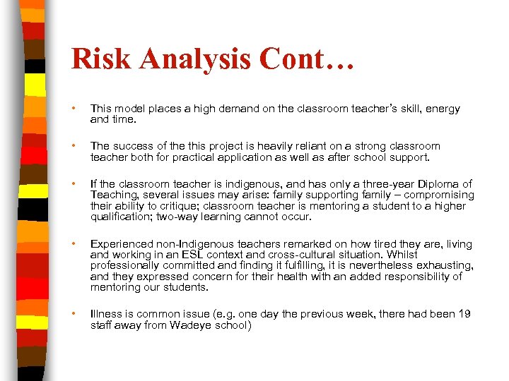 Risk Analysis Cont… • This model places a high demand on the classroom teacher’s
