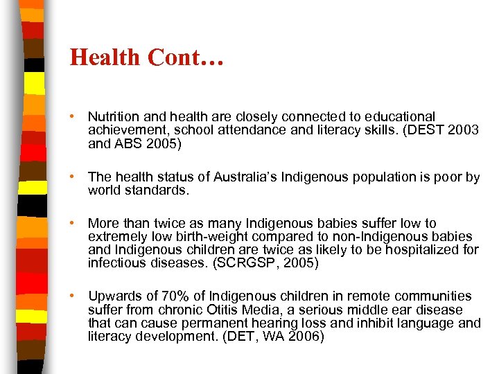 Health Cont… • Nutrition and health are closely connected to educational achievement, school attendance
