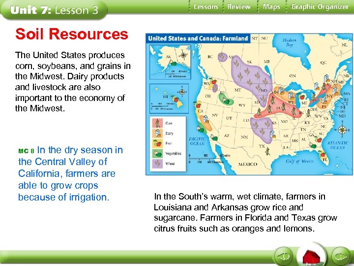 Soil Resources The United States produces corn, soybeans, and grains in the Midwest. Dairy