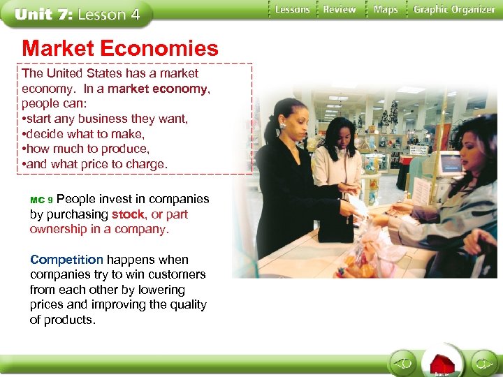 Market Economies The United States has a market economy. In a market economy, people