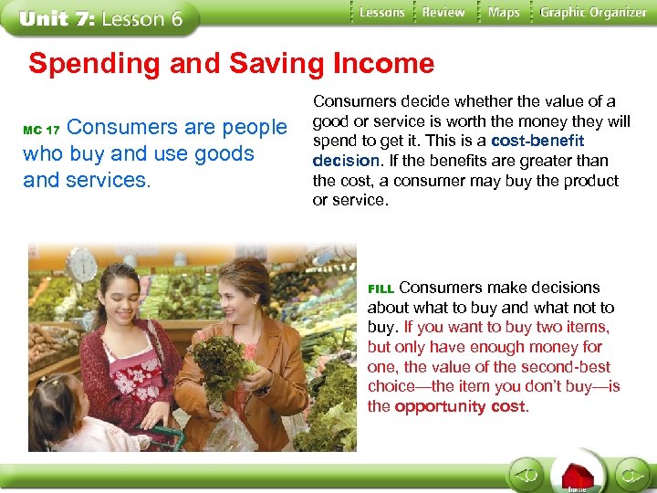 Spending and Saving Income Consumers are people who buy and use goods and services.