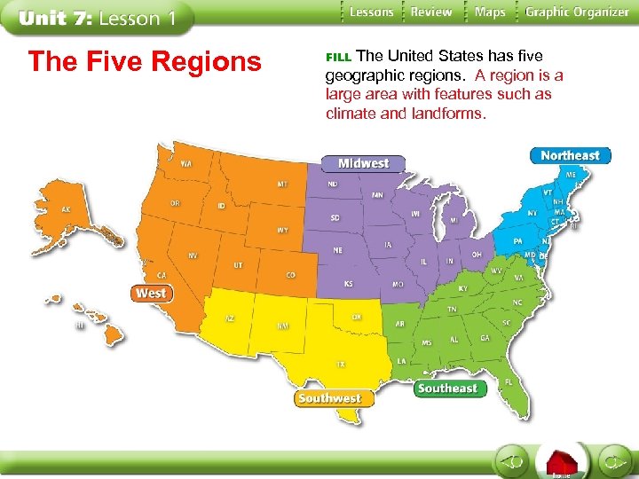 The Five Regions The United States has five geographic regions. A region is a