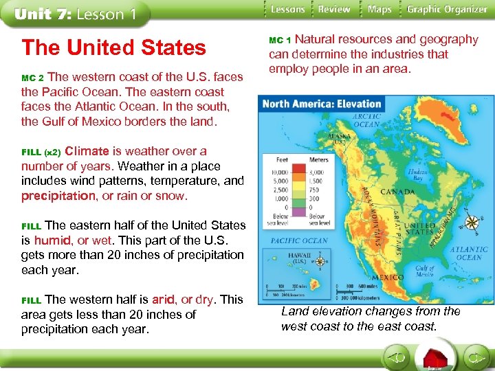 The United States The western coast of the U. S. faces the Pacific Ocean.