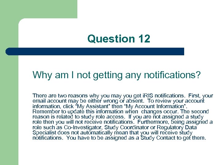 Question 12 Why am I not getting any notifications? There are two reasons why