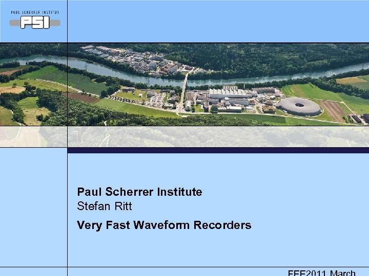 Paul Scherrer Institute Stefan Ritt Very Fast Waveform Recorders 