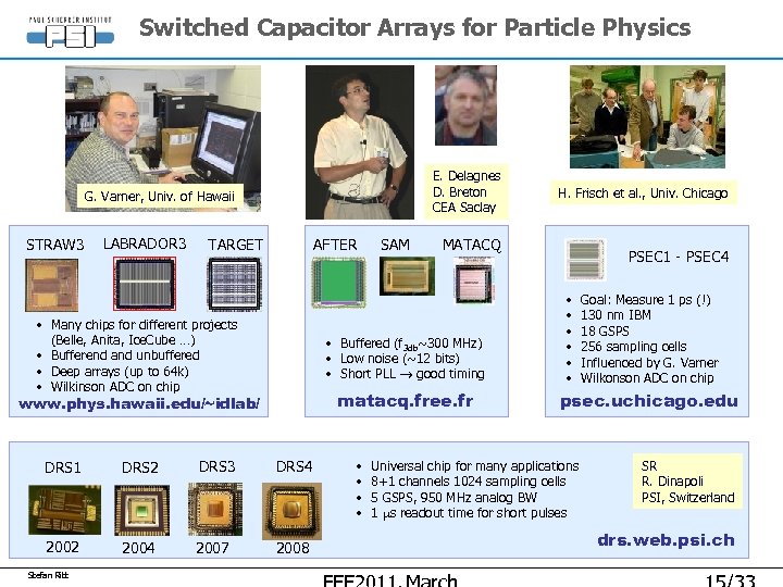 Switched Capacitor Arrays for Particle Physics E. Delagnes D. Breton CEA Saclay G. Varner,