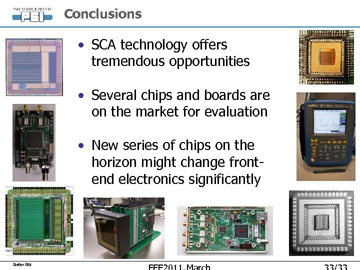 Conclusions • SCA technology offers tremendous opportunities • Several chips and boards are on