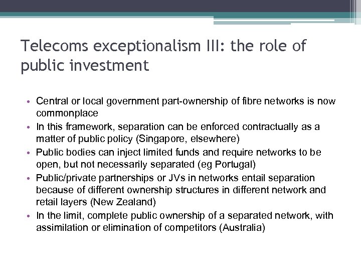 Telecoms exceptionalism III: the role of public investment • Central or local government part-ownership