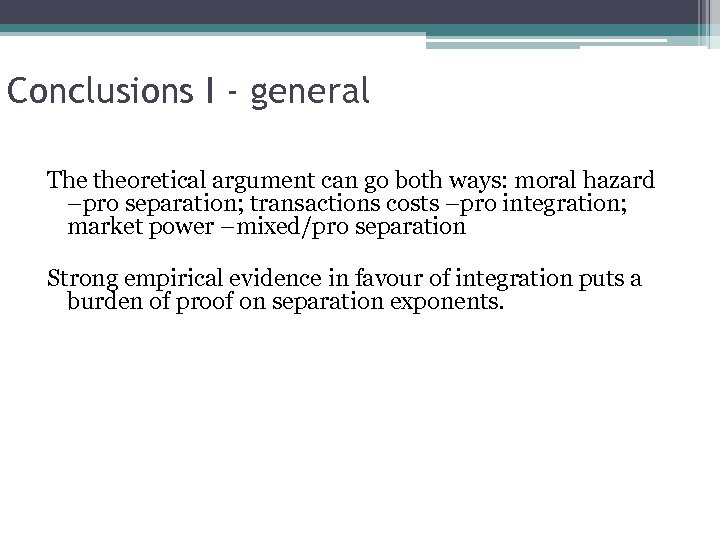 Conclusions I - general The theoretical argument can go both ways: moral hazard –pro
