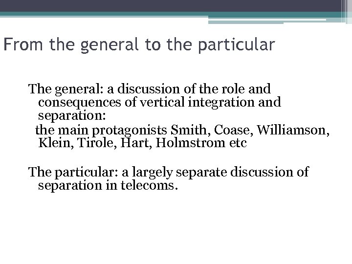 From the general to the particular The general: a discussion of the role and