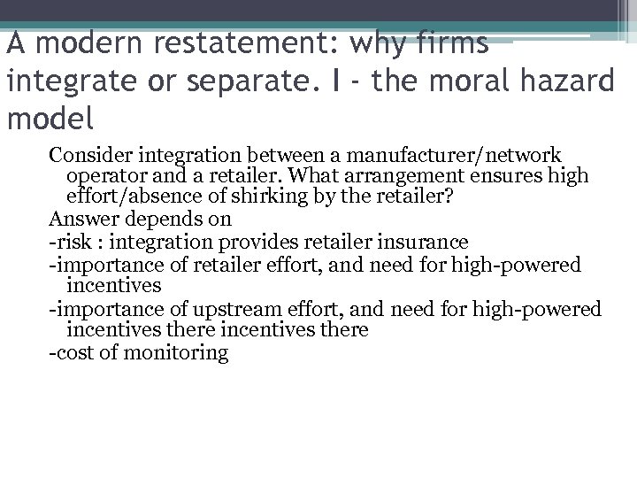 A modern restatement: why firms integrate or separate. I - the moral hazard model