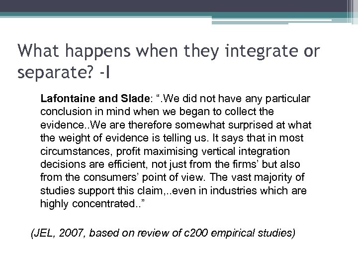 What happens when they integrate or separate? -I Lafontaine and Slade: “. We did