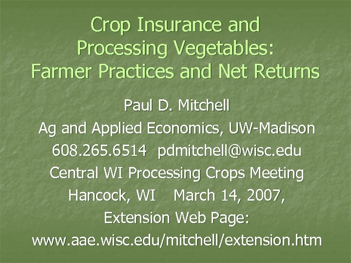 Crop Insurance and Processing Vegetables: Farmer Practices and Net Returns Paul D. Mitchell Ag